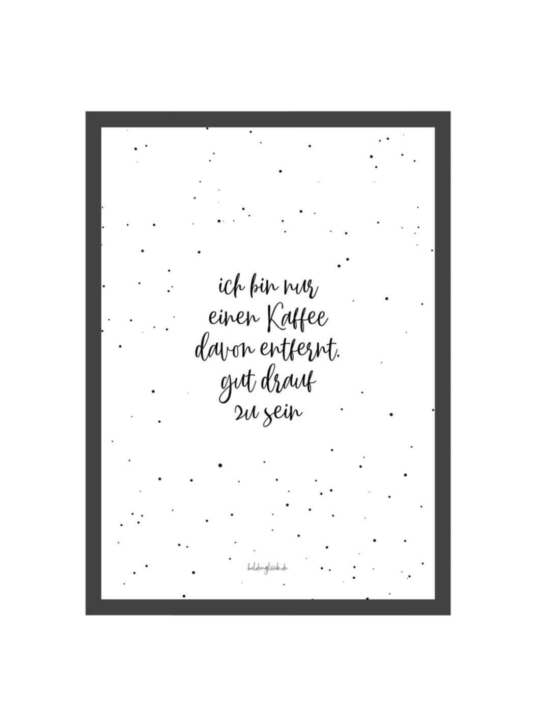Nur ein Kaffee davon entfernt Poster mit Spruch in Schwarz-Weiß, nachhaltiges DIN A4 Geschenk für Kaffeeliebhaber