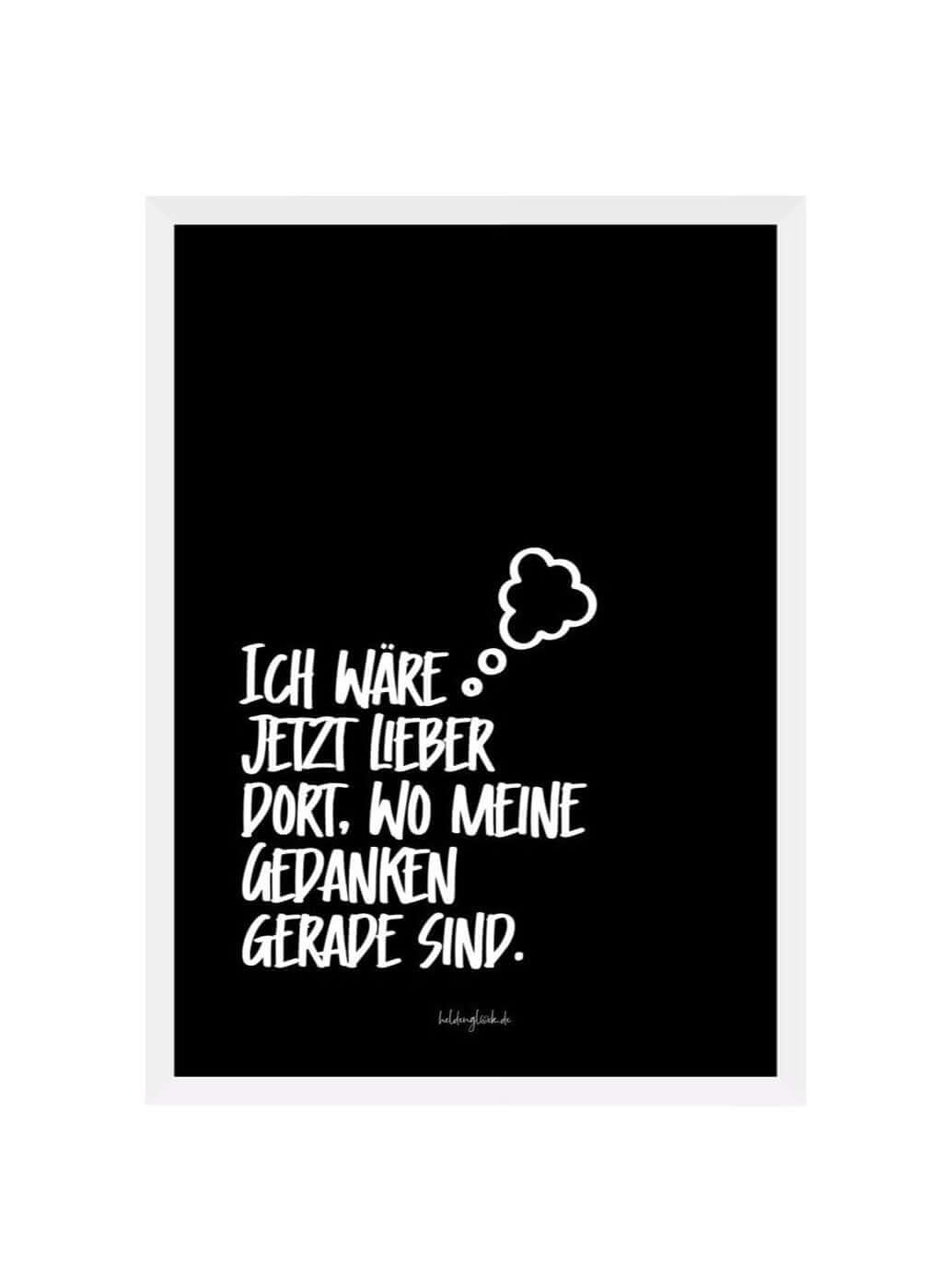 Poster „Ich wäre jetzt lieber dort…“ in modernem Schwarz-Weiß-Design mit poetischem Spruch auf nachhaltigem DIN A4-Papier