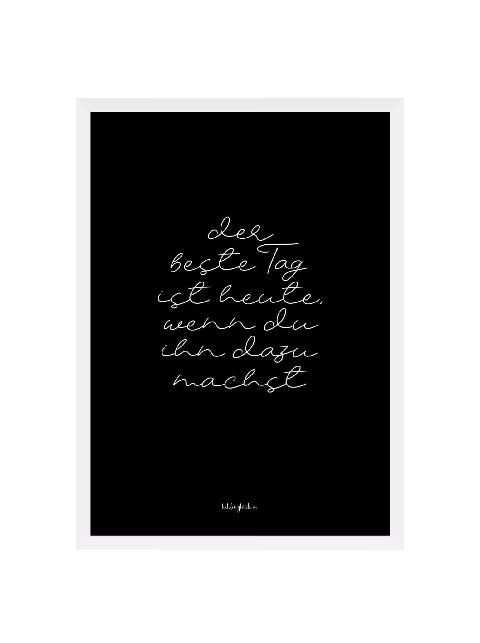 Poster Der beste Tag mit inspirierendem Spruch in modernem Schwarz-Weiß-Design auf nachhaltigem DIN A4-Papier
