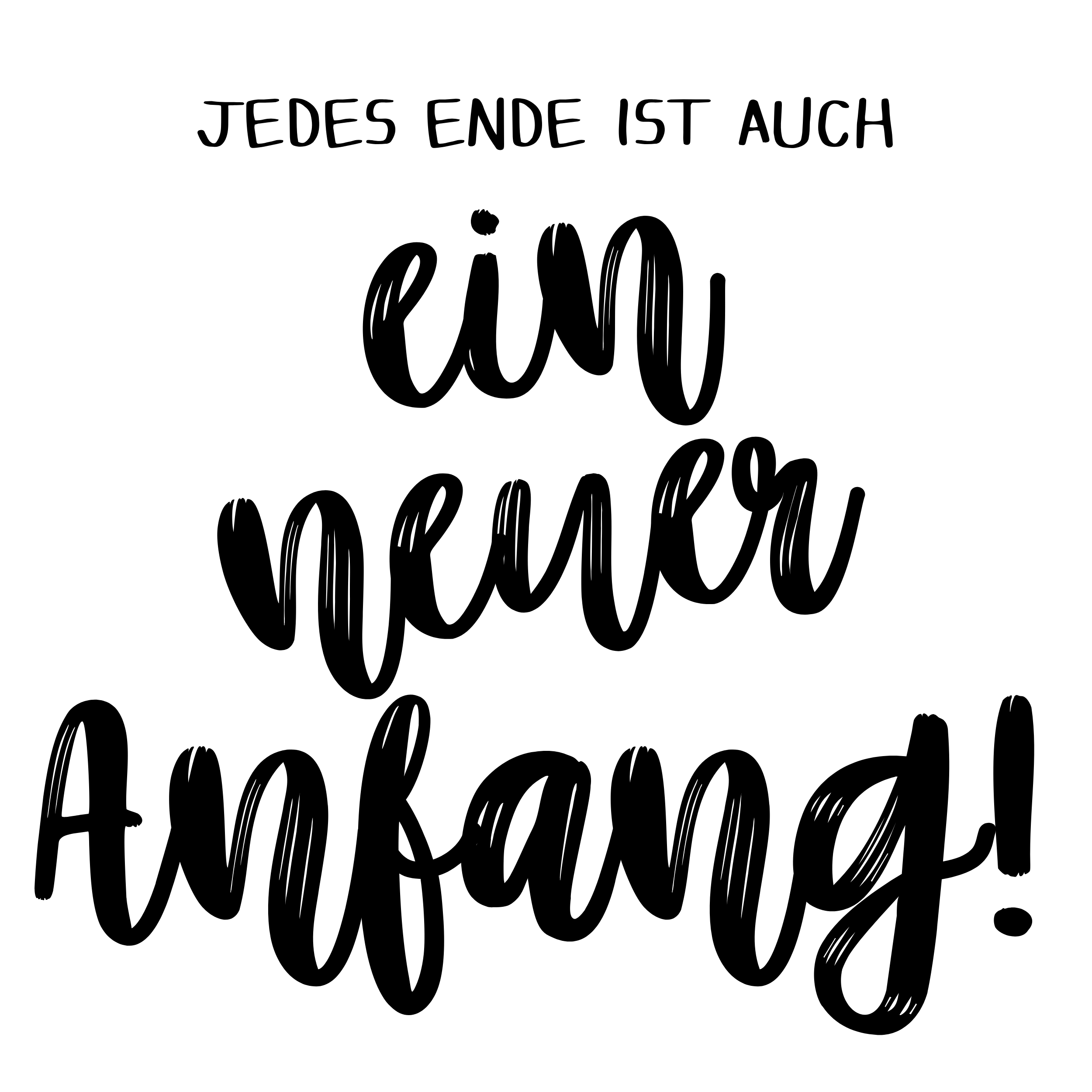 Schwarzer Handlettering-Schriftzug „Jedes Ende ist auch ein neuer Anfang“ auf weißem Hintergrund als Druckmotiv für Travertin.
